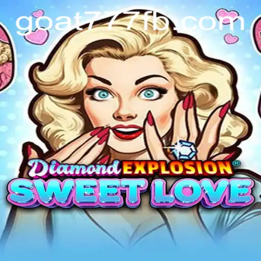 Discover the Thrills of DiamondExplosionSweetLove and Unlock the Key to Victory with Goat-777