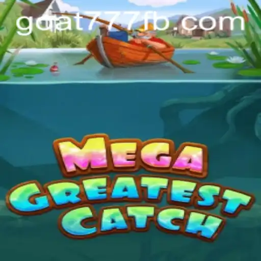Unleashing the Thrills of MegaGreatestCatch - The Game of Goat-777