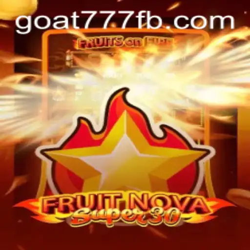 Discovering the Excitement of FruitrNovaSupe30 with Goat-777