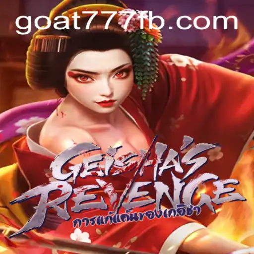 Unleashing the Legend of GeishasRevenge with Goat-777: A Thrilling Adventure