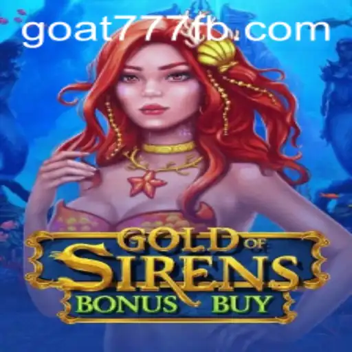 Discover the Thrilling World of GoldofSirensBonusBuy and the Mysterious Goat-777